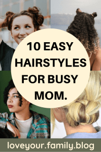 10 EASY HAIRSTYLES FOR BUSY MOM.