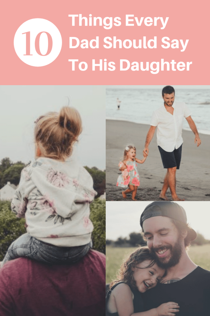 10 Things Every Dad Should Say to His Daughter