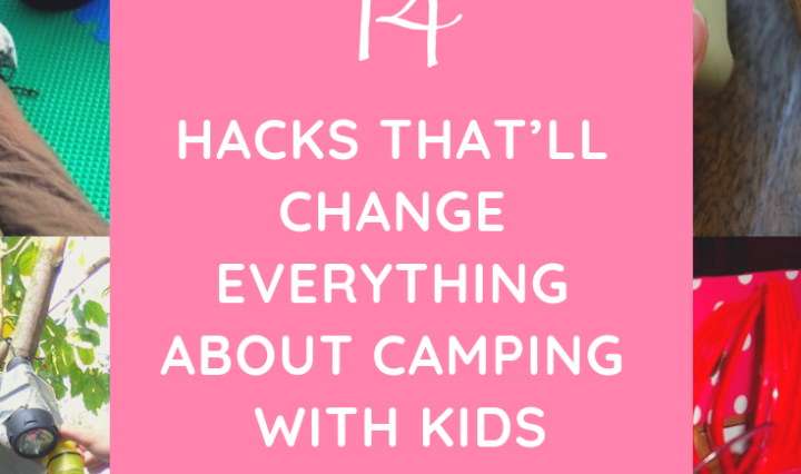 14 Hacks That’ll Change Everything about Camping with Kids